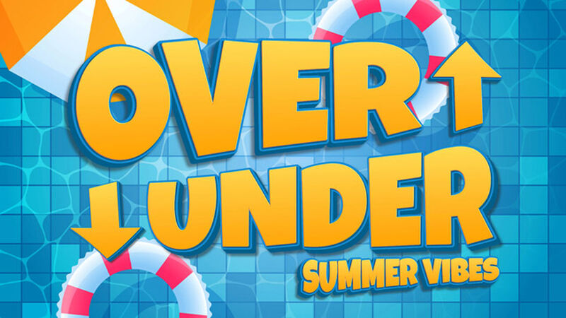 Over Under: Summer Vibes